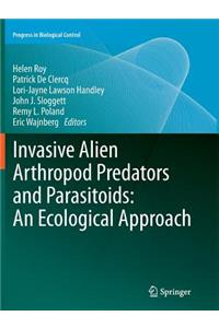 Invasive Alien Arthropod Predators and Parasitoids: An Ecological Approach
