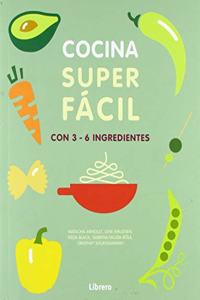 COCINA SUPERFACIL. 129 RECETAS. 3-6 INGREDIENTES: 129 RECETAS
