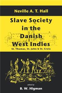 Slave Society in the Danish West Indies