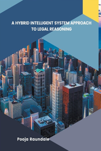 Hybrid Intelligent System Approach to Legal Reasoning