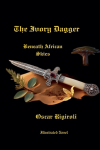 Ivory Dagger- Beneath African Skies- Illustrated Novel