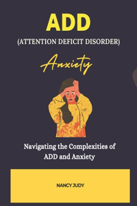 ADD (Attention Deficit Disorder) Anxiety