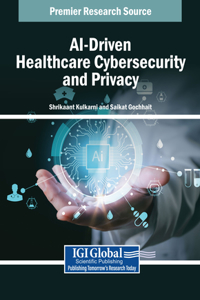 Ai-Driven Healthcare Cybersecurity and Privacy