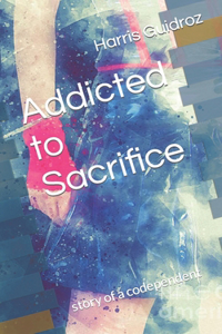 Addicted to Sacrifice