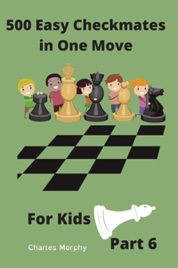 500 Easy Checkmates in One Move for Kids, Part 6