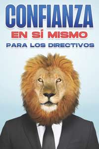Confianza En Sí Mismo Para Los Directivos