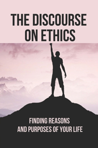The Discourse On Ethics