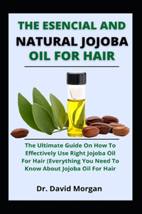 The Esencial And Natural Jojoba Oil For Hair