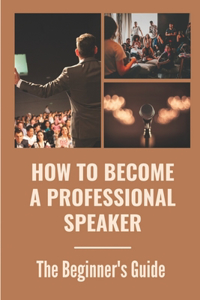 How To Become A Professional Speaker