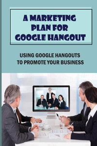 A Marketing Plan For Google Hangout