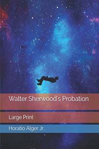 Walter Sherwood's Probation