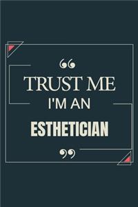 Trust Me I'm An Esthetician