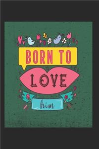 Born To Love Him