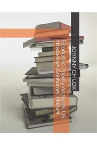 Economic Theory Analyzes US Nowadays Consumer Market