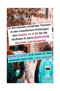 30 am meisten erwartete Themen in den mündlichen Prüfungen des Goethe C1 & B2 für die nächsten 6 Jahre (2020-2026) (Vorteile und Nachteile)