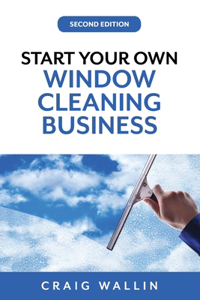 Start Your Own Window Cleaning Business