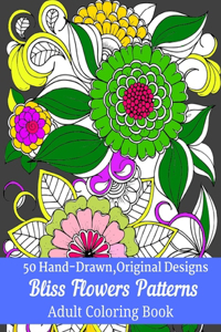50 Hand-Drawn, Original Designs Bliss Flowers Patterns Adult Coloring Book