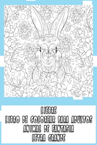 Libro de colorear para adultos - Letra grande - Animal de fantasía - Liebre