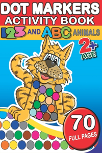 Dot Markers Activity Book 123 And ABC Animals: 70 Big Dots Different Animals And Numbers - Playful Learning For Toddlers And Preschoolers