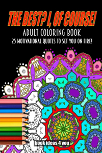 The Best? I, of course! An Adult Coloring Book