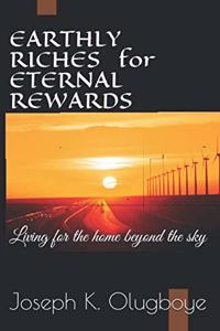 Earthly Riches for Eternal Rewards