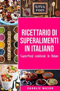 Ricettario di superalimenti In italiano/ Superfood cookbook In Italian