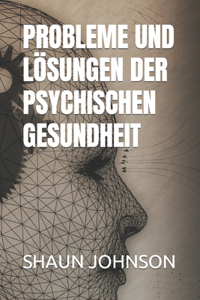 Probleme Und Loesungen Der Psychischen Gesundheit