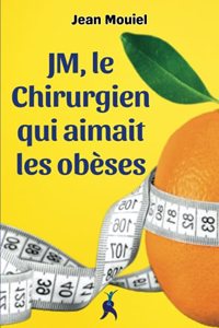 JM, le chirurgien qui aimait les obèses