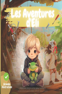 HISTOIRE INSPIRANTE POUR ENFANT, Les Aventures d'Eli