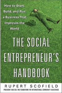 The Social Entrepreneur's Handbook: How to Start, Build, and Run a Business That Improves the World