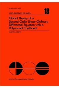Global Theory of a Second Order Linear Ordinary Differential Equation with a Polynomial Coefficient