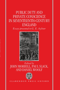 Public Duty and Private Conscience in Seventeenth-Century England