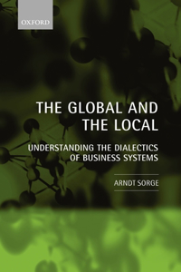 The Global and the Local: Understanding the Dialectics of Business Systems