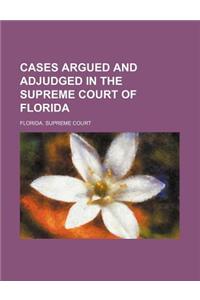 Cases Argued and Adjudged in the Supreme Court of Florida