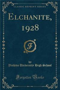 Elchanite, 1928 (Classic Reprint)