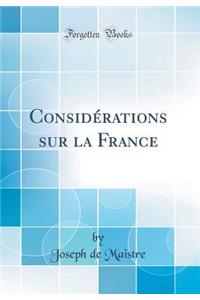 Considï¿½rations Sur La France (Classic Reprint)