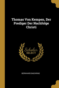 Thomas Von Kempen, Der Prediger Der Nachfolge Christi