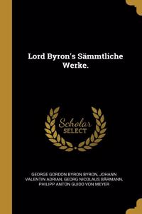 Lord Byron's Sämmtliche Werke.