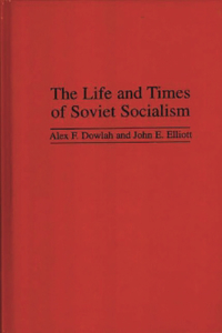 The Life and Times of Soviet Socialism
