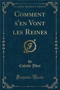 Comment s'En Vont Les Reines (Classic Reprint)