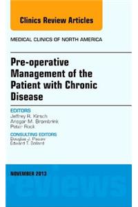Pre-Operative Management of the Patient with Chronic Disease, an Issue of Medical Clinics