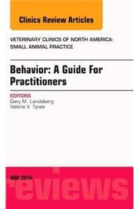 Behavior: A Guide for Practitioners, an Issue of Veterinary Clinics of North America: Small Animal Practice