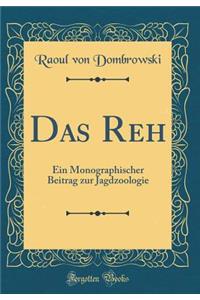 Das Reh: Ein Monographischer Beitrag zur Jagdzoologie (Classic Reprint)