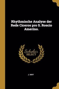 Rhythmische Analyse der Rede Ciceros pro S. Roscio Amerino.