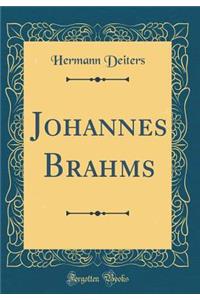 Johannes Brahms (Classic Reprint)