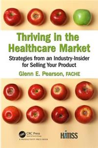Thriving in the Healthcare Market: Strategies from an Industry-Insider for Selling Your Product