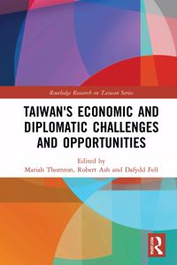 Taiwan's Economic and Diplomatic Challenges and Opportunities