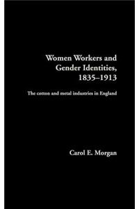Women Workers and Gender Identities, 1835-1913