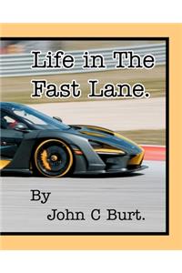 Life in The Fast Lane.