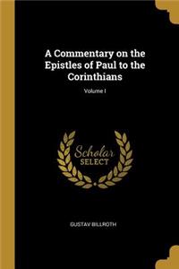 A Commentary on the Epistles of Paul to the Corinthians; Volume I
